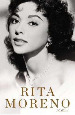 Rita Moreno: A Memoir by Rita Moreno