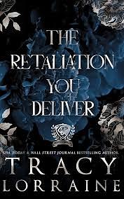 The Retaliation You Deliver by Tracy Lorraine