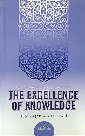 The Excellence of Knowledge by ابن رجب الحنبلي