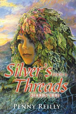 Silver's Threads Book 4: Silken Web by Penny Reilly