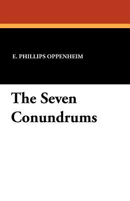 The Seven Conundrums by E. Phillips Oppenheim