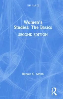 Women's Studies: The Basics by Bonnie G. Smith