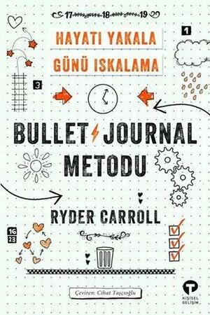 Bullet Journal Metodu: Hayatı Yakala Günü Iskalama by Ryder Carroll
