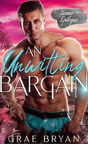An Unwitting Bargain Bonus Epilogue by Grae Bryan