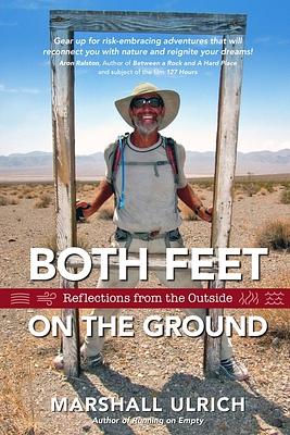 Both Feet on the Ground: Reflections from the Outside by Marshall Ulrich