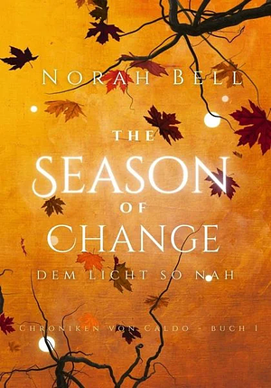 The Season of Change: Dem Licht so nah by Norah Bell