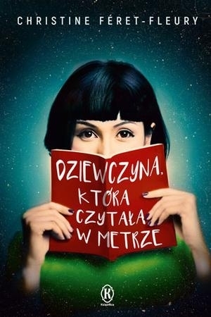 Dziewczyna, która czytała w metrze by Krystyna Szerzyńska-Maćkowiak, Christine Féret-Fleury