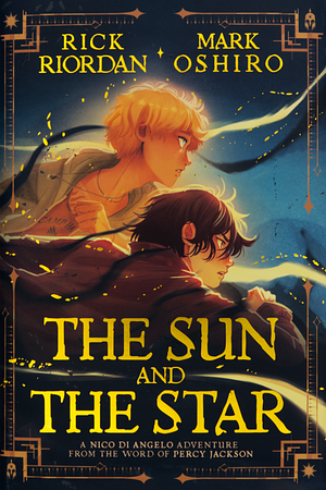 The Sun and the Star by Mark Oshiro, Rick Riordan
