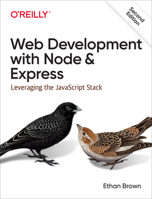 Web Development with Node and Express: Leveraging the JavaScript Stack by Ethan Brown