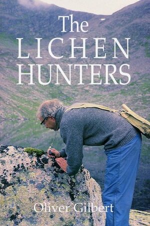 The Lichen Hunters by Oliver Gilbert