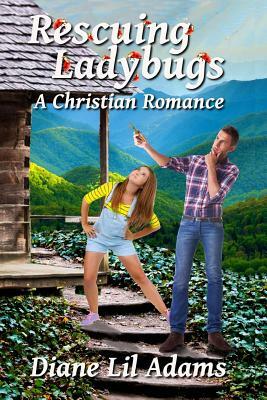 Rescuing Ladybugs: A Christian Romance by Diane Lil Adams
