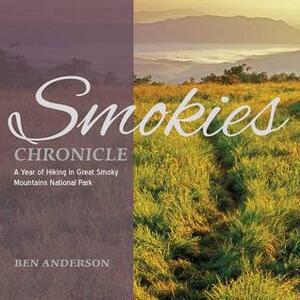 Smokies Chronicle: A Year of Hiking in Great Smoky Mountains National Park by Ben Anderson