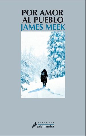 Por amor al pueblo by James Meek