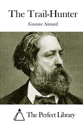 The Trail-Hunter by Gustave Aimard