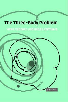 The Three-Body Problem by Mauri Valtonen, Hannu Karttunen