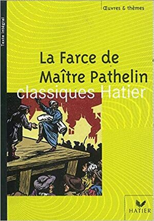 La Farce de maître Pathelin by Anonymous, Françoise Rachmuhl