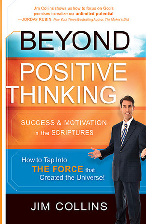 Beyond Positive Thinking: Success and Motivation in the Scriptures by Jim Collins