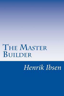 The Master Builder by Henrik Ibsen