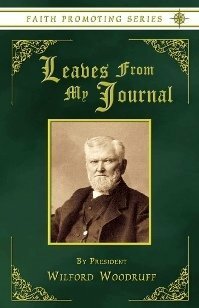 Leaves From My Journal 1881 Reprint by Wilford Woodruff