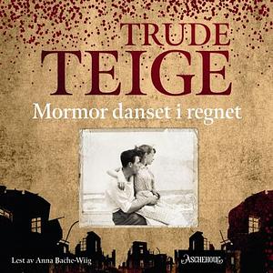 Mormor danset i regnet by Trude Teige