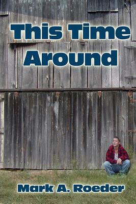 This Time Around by Mark A. Roeder