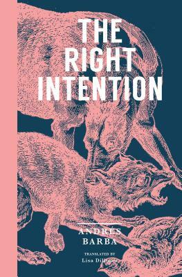 The Right Intention by Andrés Barba