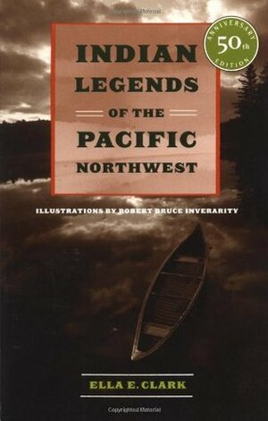 Indian Legends of the Pacific Northwest by Ella E. Clark