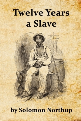 Twelve Years a Slave by Solomon Northup