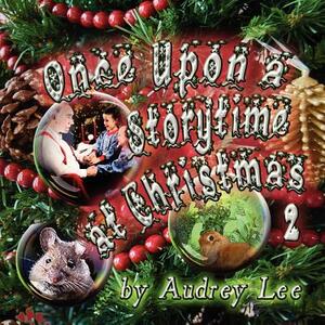 Once Upon A Storytime at Christmas - 2 by Audrey Lee