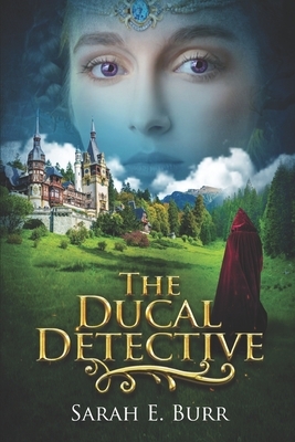 The Ducal Detective by Sarah E. Burr