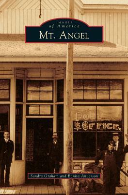 Mt. Angel by Bonita Anderson, Sandra Graham