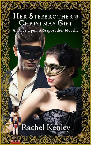 Her Stepbrother's Christmas Gift (Once Upon a Stepbrother) by Rachel Kenley