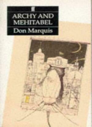 The Lives And Times Of Archy And Mehitabel by Don Marquis