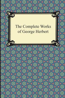 The Complete Works of George Herbert by George Herbert