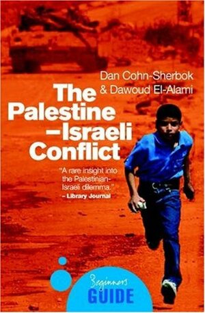 The Palestine-Israeli Conflict: A Beginner's Guide by Dan Cohn-Sherbok, Dawoud El-Alami