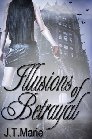 Illusions of Betrayal by J.T. Marie