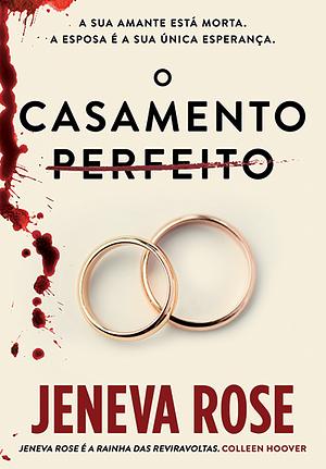 O Casamento Perfeito by Jeneva Rose