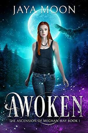 Awoken (The Ascension of Meghan May, #1) by Jaya Moon