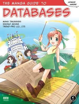 The Manga Guide to Databases by Co Ltd Trend, Shoko Azuma, Mana Takahashi