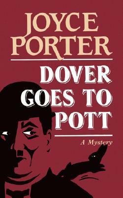 Dover Goes to Pott: A Mystery by Joyce Porter