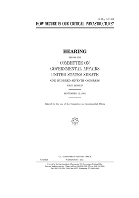 How secure is our critical infrastructure? by United States Congress, United States Senate, Committee on Governmental Affa (senate)