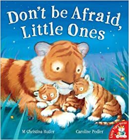 Don't Be Afraid, Little Ones by M. Christina Butler