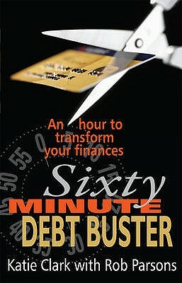 The Sixty Minute Debt Buster by Rob Parsons, Katie Clarke