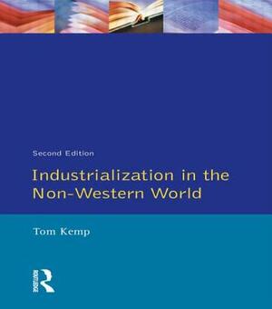 Industrialisation in the Non-Western World by Tom Kemp, T. Kemp