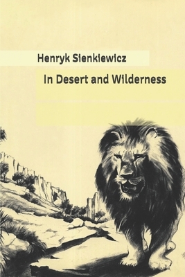 In Desert and Wilderness by Henryk Sienkiewicz