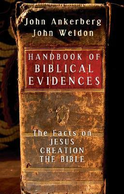 Handbook of Biblical Evidences by John Ankerberg, John Weldon