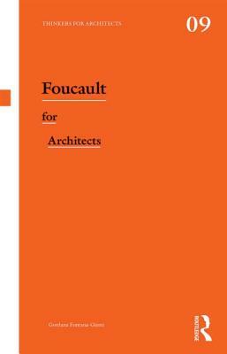 Foucault for Architects by Gordana Fontana-Giusti