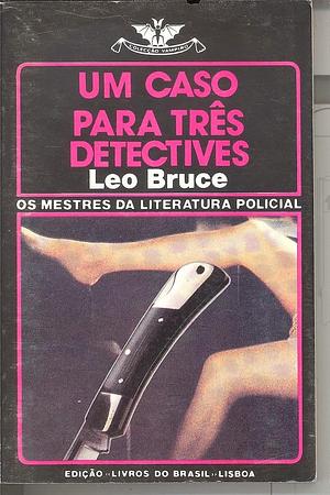 Um Caso para Três Detectives by Leo Bruce, J. Lima da Costa