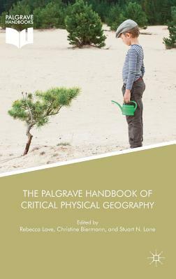 The Palgrave Handbook of Critical Physical Geography by 