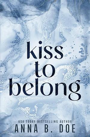 Kiss to Belong by Anna B. Doe